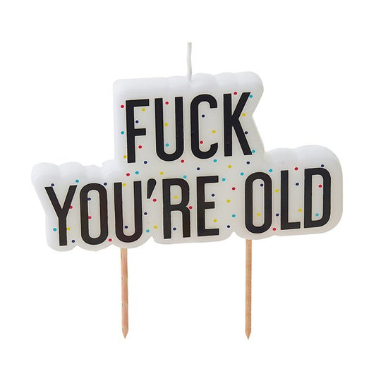 Fuck You're Old Birthday Candle